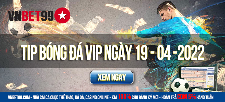 Tip bóng đá VIP ngày 19-04-2022