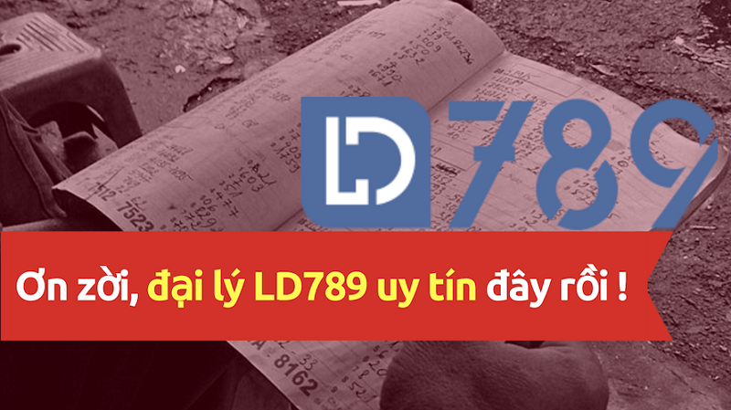 Nhà cái đại lý ld789 - Nền tảng chơi lô đề uy tín số 1 Việt Nam